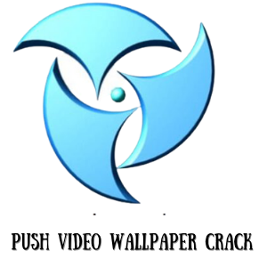 Push Video Wallpaper Crack 4.66 Plus License Key [2023]